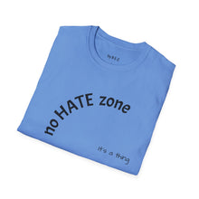 Load image into Gallery viewer, No hate zone Unisex T-Shirt by B E-Z
