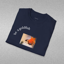 Load image into Gallery viewer, be a goldfish Unisex T-Shirt by B E-Z
