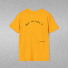 Load image into Gallery viewer, happy wife, happy life Unisex T-Shirt by B E-Z
