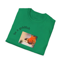 Load image into Gallery viewer, be a goldfish Unisex T-Shirt by B E-Z
