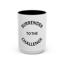 Load image into Gallery viewer, SURRENDER TO THE CHALLENGE Coffee Mug (15oz)
