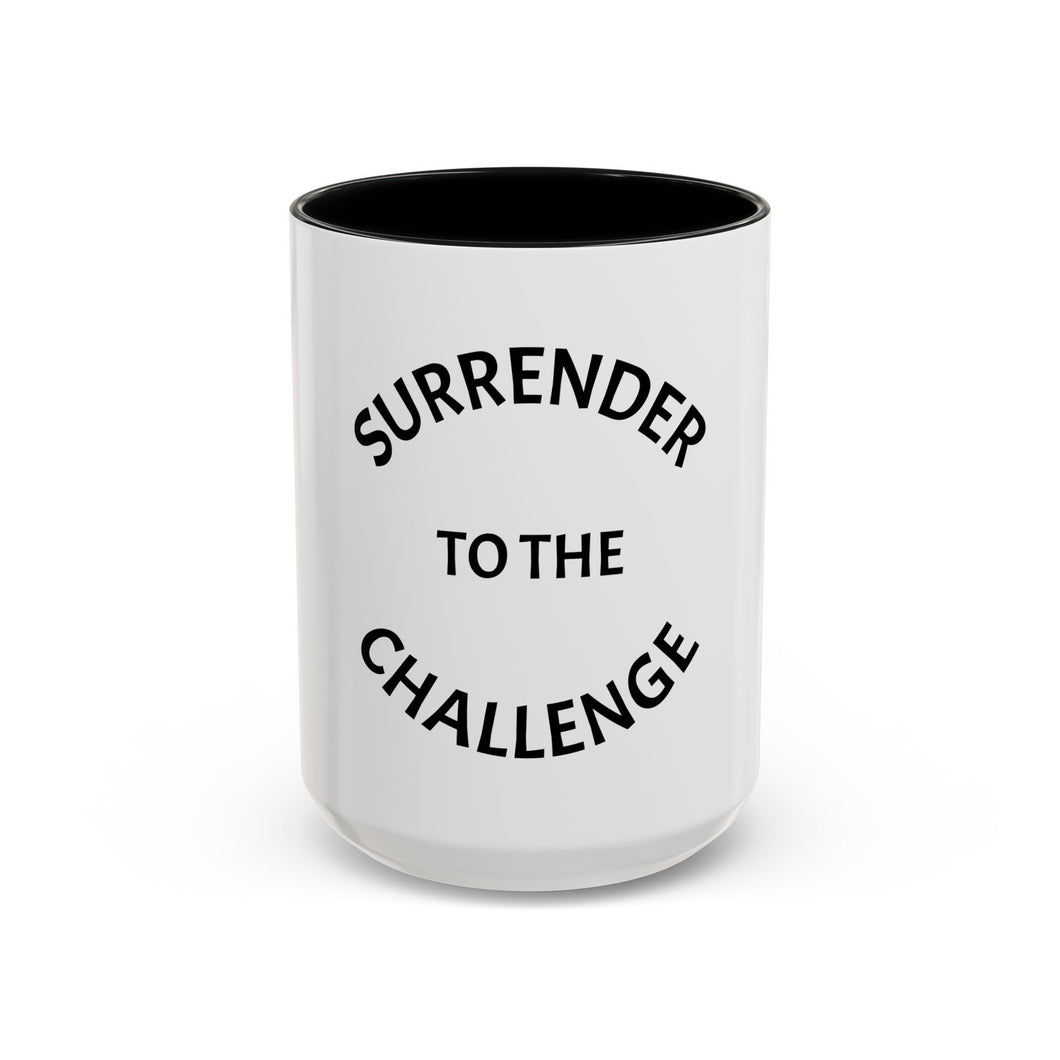 SURRENDER TO THE CHALLENGE Coffee Mug (15oz)
