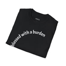 Load image into Gallery viewer, blessed with a burden Unisex T-Shirt by B E-Z

