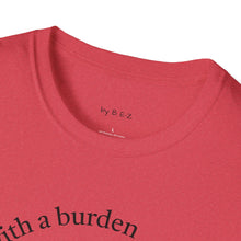 Load image into Gallery viewer, blessed with a burden Unisex T-Shirt by B E-Z
