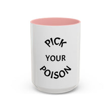 Load image into Gallery viewer, PICK YOUR POISON Coffee Mug (15oz)

