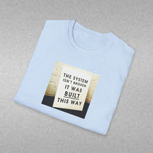 Load image into Gallery viewer, The System is…Unisex T-Shirt
