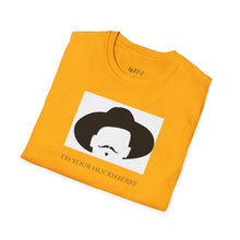 Load image into Gallery viewer, I’m your huckleberry Unisex T-Shirt by B E-Z
