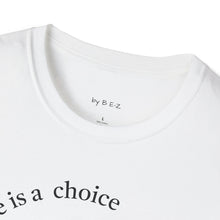 Load image into Gallery viewer, ignorance is a choice Unisex T-Shirt by B E-Z
