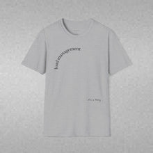 Load image into Gallery viewer, load management Unisex T-Shirt by B E-Z
