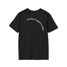 Load image into Gallery viewer, Even plants struggle for sunlight Unisex T-Shirt by B E-Z
