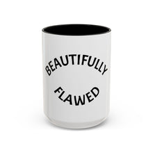 Load image into Gallery viewer, BEAUTIFULLY FLAWED Coffee Mug (15oz)
