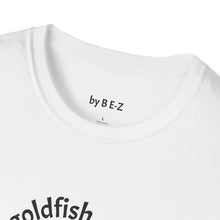 Load image into Gallery viewer, be a goldfish Unisex T-Shirt by B E-Z
