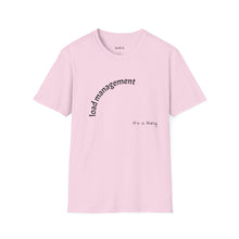 Load image into Gallery viewer, load management Unisex T-Shirt by B E-Z
