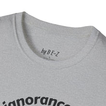 Load image into Gallery viewer, Willful ignorance Unisex T-Shirt by B E-Z
