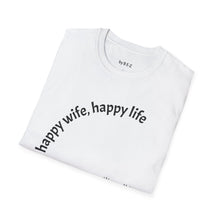 Load image into Gallery viewer, happy wife, happy life Unisex T-Shirt by B E-Z
