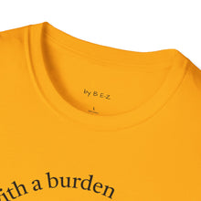 Load image into Gallery viewer, blessed with a burden Unisex T-Shirt by B E-Z
