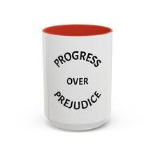 Load image into Gallery viewer, PROGRESS OVER PREJUDICE Coffee Mug (15oz)
