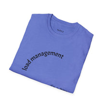 Load image into Gallery viewer, load management Unisex T-Shirt by B E-Z
