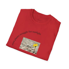 Load image into Gallery viewer, even plants struggle for sunlight Unisex T-Shirt by B E-Z
