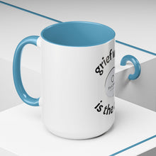 Load image into Gallery viewer, Grief work is the cure Coffee Mug (15oz)
