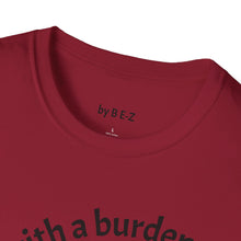 Load image into Gallery viewer, blessed with a burden Unisex T-Shirt by B E-Z
