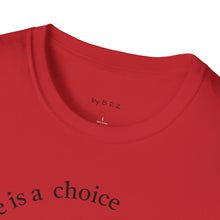 Load image into Gallery viewer, ignorance is a choice Unisex T-Shirt by B E-Z
