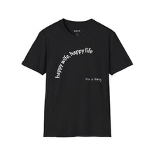 Load image into Gallery viewer, happy wife, happy life Unisex T-Shirt by B E-Z
