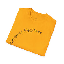Load image into Gallery viewer, happy spouse, happy house Unisex T-Shirt by B E-Z
