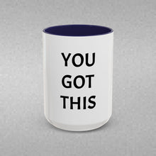 Load image into Gallery viewer, YOU GOT THIS Coffee Mug (15oz)
