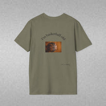 Load image into Gallery viewer, I'm basketball old Unisex T-Shirt by B E-Z

