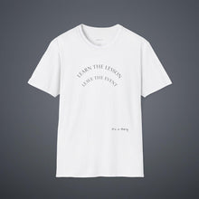 Load image into Gallery viewer, Learn the lesson Leave the event…Unisex T-Shirt by B E-Z
