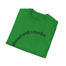 Load image into Gallery viewer, blessed with a burden Unisex T-Shirt by B E-Z
