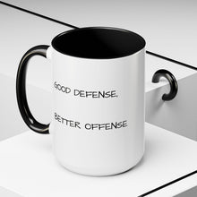 Load image into Gallery viewer, GOOD DEFENSE, BETTER OFFENSE Coffee Mug (15oz)
