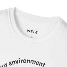 Load image into Gallery viewer, product of your environment Unisex T-Shirt by B E-Z
