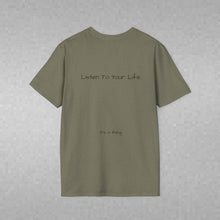 Load image into Gallery viewer, Listen To Your Life (Back of Shirt) Unisex T-Shirt by B E-Z - It's A Thing
