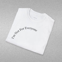 Load image into Gallery viewer, I'm Not For Everyone Unisex T-Shirt by B E-Z
