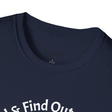 Load image into Gallery viewer, F Around &amp; Find Out Unisex T-Shirt by B E-Z
