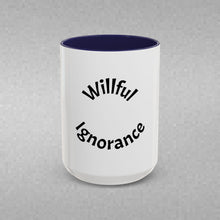 Load image into Gallery viewer, Willful ignorance Coffee Mug (15oz)
