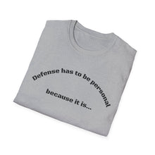 Load image into Gallery viewer, Defense is Personal Unisex T-Shirt by B E-Z
