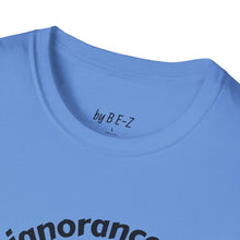 Load image into Gallery viewer, Willful ignorance Unisex T-Shirt by B E-Z
