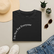 Load image into Gallery viewer, I'm Not For Everyone Unisex T-Shirt by B E-Z
