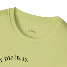 Load image into Gallery viewer, character matters Unisex T-Shirt by B E-Z

