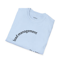 Load image into Gallery viewer, load management Unisex T-Shirt by B E-Z
