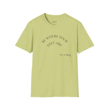 Load image into Gallery viewer, Be where your feet are Unisex T-Shirt by B E-Z

