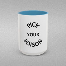Load image into Gallery viewer, PICK YOUR POISON Coffee Mug (15oz)
