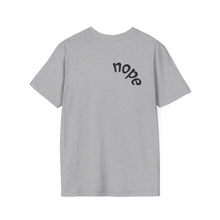 Load image into Gallery viewer, nope Unisex T-Shirt by B E-Z
