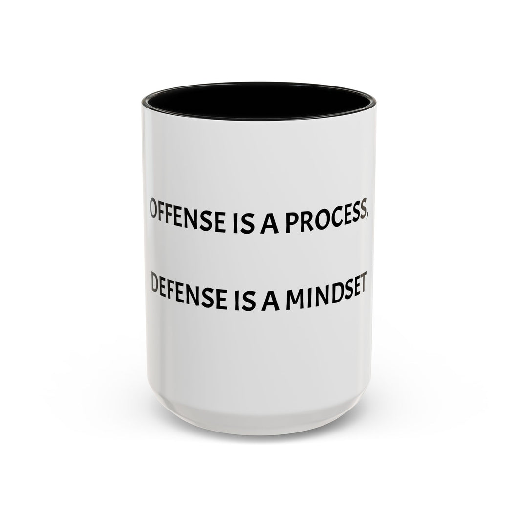 OFFENSE IS A PROCESS, DEFENSE IS A MINDSET Coffee Mug (15oz)