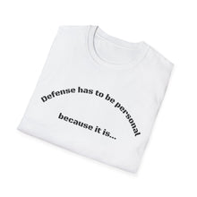 Load image into Gallery viewer, Defense is Personal Unisex T-Shirt by B E-Z
