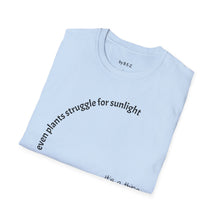 Load image into Gallery viewer, Even plants struggle for sunlight Unisex T-Shirt by B E-Z
