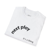 Load image into Gallery viewer, Next play Unisex T-Shirt by B E-Z

